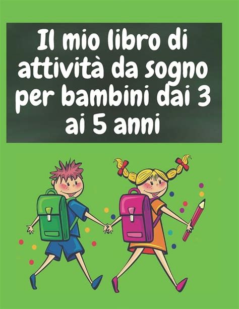 Il mio libro di attività da sogno per bambini dai 3 ai 5 anni Quaderno