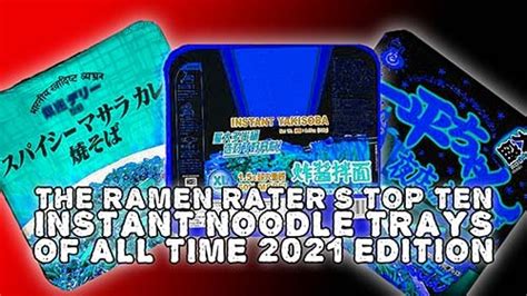 The Ramen Raters Top Ten Instant Noodle Trays Of All Time 2021 Edition