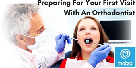 Preparing For Your First Visit With An Orthodontist Dr Matza