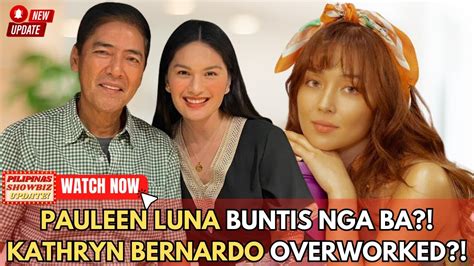 Grabe Ito Pauleen Luna Buntis Nga Ba Kathryn Bernardo Overworked