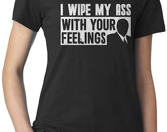 Wipe Your Ass Shirt Etsy