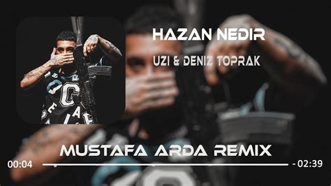 Deniz Toprak Uzi Hazan Nedir Mustafa Arda Remix Youtube