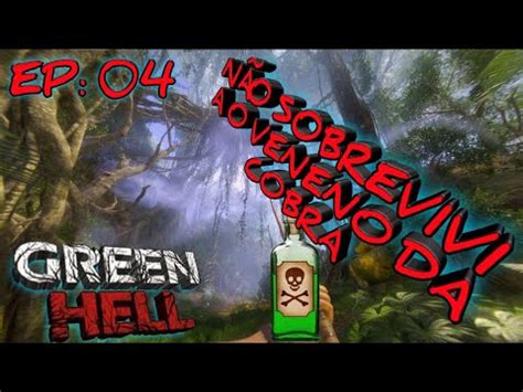 GREEN HELL GAMEPLAY PT BR XBOX NÂO SOBREVIVI A O VENENO DA COBRA EP 04