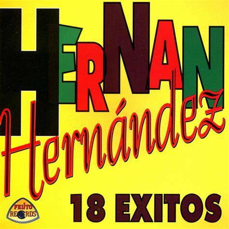 Hernan Hernandez Mejores Canciones Discograf A Letras