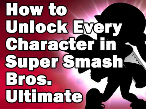 Unlock characters in super smash bros ultimate - fozcenter