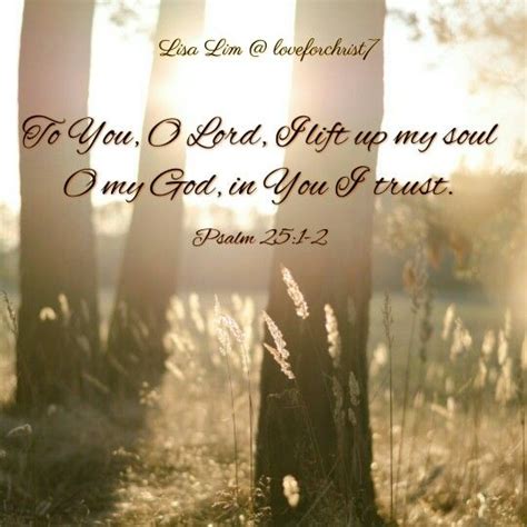 To You O Lord I Lift Up My Soul O My God In You I Trust Psalm 25