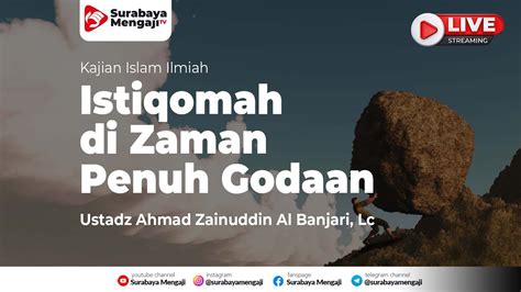 Istiqomah Di Zaman Penuh Godaan Ustadz Ahmad Zainuddin Al Banjari Lc