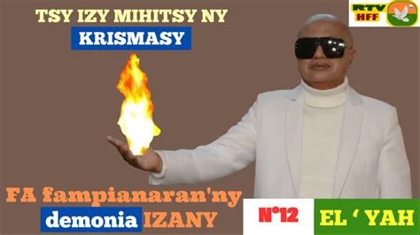 N12 TSY IZY MIHITSY NY KRISMASY FA Fampianaran Ny Demonia IZANY