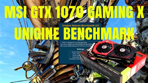 Msi Gtx 1070 Gaming X 8 Gb Unigine Benchmark Youtube