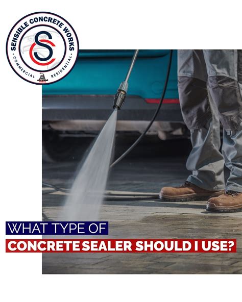 WHAT TYPE OF CONCRETE SEALER SHOULD I USE? - Sensible Concrete