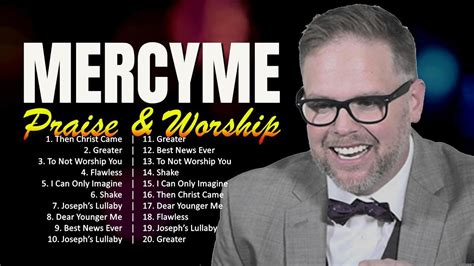 MercyMe The Best Worship Songs Ever 2024 Playlist Praise And