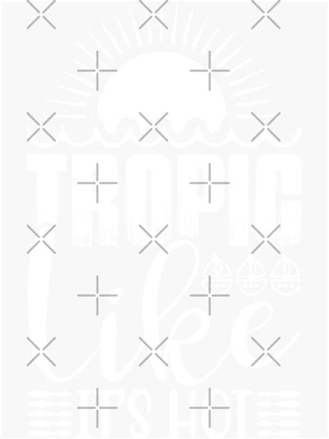 Tropic Like It S Hot Sticker For Sale By Mirakipulart Redbubble