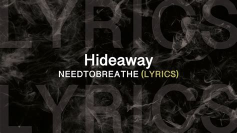 Needtobreathe Hideaway Lyrics Video Youtube