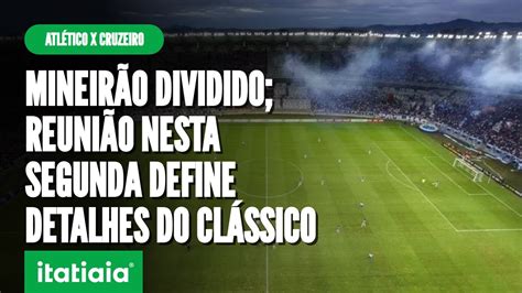 Mineir O Dividido Reuni O Nesta Segunda Define Detalhes Do Cl Ssico