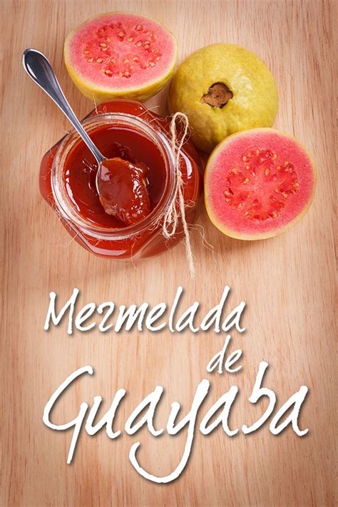 Mermelada De Guayaba Receta Mermelada De Guayaba Mermelada Receta