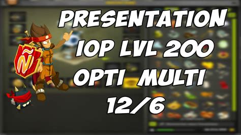 DOFUS PRESENTATION IOP OPTI MULTI 12 6 LVL 200 COUP DE GUEULE MAJ 2