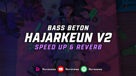 Dj Hajarkeun V2 Speed Up And Reverb 🎧 Youtube