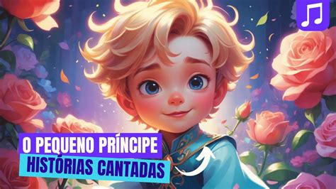Musica Do Pequeno Principe - O Pequeno Príncipe | 🎵 Música | 📘 História Cantada - YouTube Music