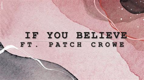 If You Believe Patch Crowe Lyrics 2021 Youtube