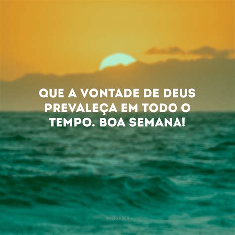 Msg Boa Semana Com Deus - 40 frases de boa semana com Deus que vão edificar os seus dias