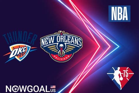 Nba Match Preview Oklahoma City Thunder Vs New Orleans Pelicans