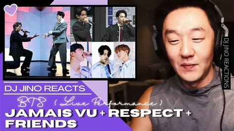 Dj Reaction To Kpop Bts Jamais Vu Respect Friends Live