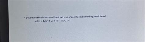 Solved 7 Determine The Absolute And Local Extreme Of Each Chegg