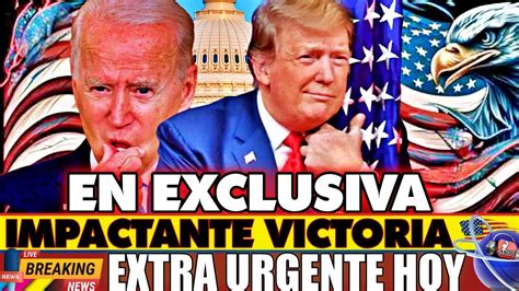 Impactante Victoria Trump Noticias Hoy July News Today Donald