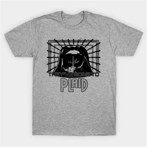 Spaceballs Dark Helmet Theyve Gone To Plaid Spaceballs T Shirt