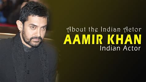 About The Indian Actor Aamir Khan Youtube