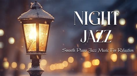 Snow Winter Night Jazz Music Relaxing Piano Jazz For Sleep Smooth