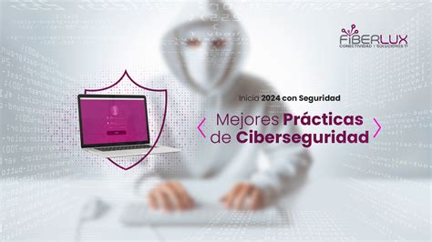 Inicia Con Mejores Pr Cticas De Ciberseguridad Fiberlux