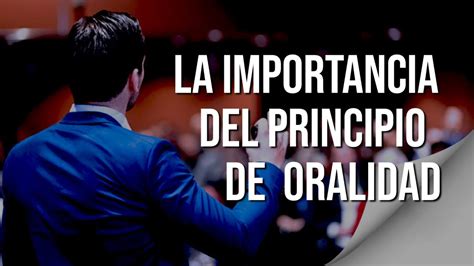 Escuela De Derecho Juristas La Importancia Del Principio De Oralidad