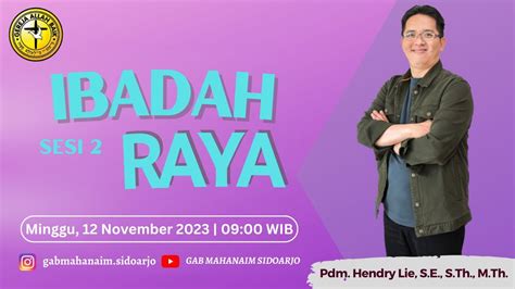 Ibadah Raya Minggu 12 November 2023 Sesi 2 Pdm Hendry Lie S E