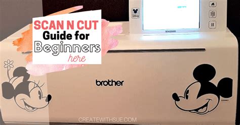 Scan N Cut Guide For Beginners Create With Sue