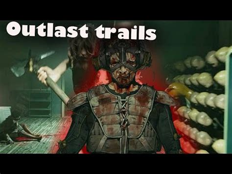 Snitches Get Stiches The Outlast Trails Youtube