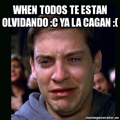 Meme Crying Peter Parker When Todos Te Estan Olvidando C Ya La Cagan