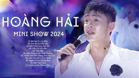 HOÀNG HẢI - 12 Live Hit Đỉnh Cao Khiến Mọi Trái Tim Gục Ngã "Đã Sai Từ ...