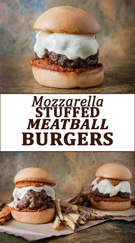 Mozzarella Stuffed Meatball Burgers Burger Recipes Steak Recipes