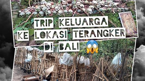 Trip Keluarga Bawa Anak Ke Tempat Terangker Di Bali Pemakaman Desa