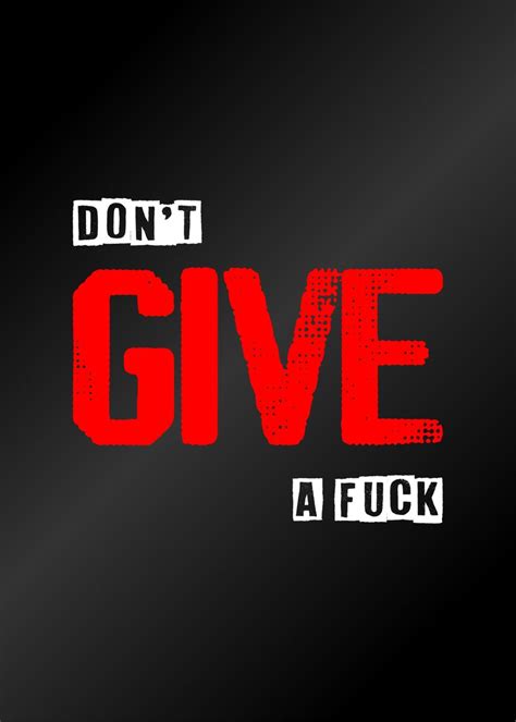Dont Give A Fuck Poster Picture Metal Print Paint By Greatest Of All Time Poster Displate