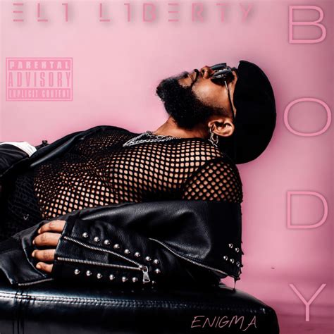 Eli Liberty Enigma Body Lyrics And Tracklist Genius