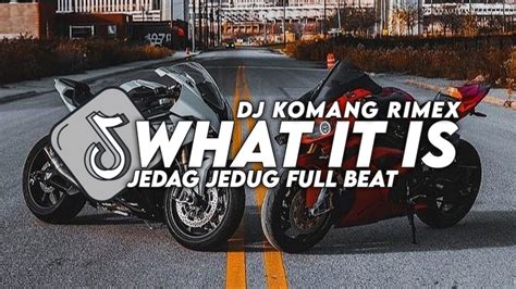 Dj What It Is Jedag Jedug Full Beat Viral Tiktok Terbaru 2023 Dj Komang