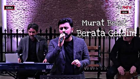 Murat Belet Nev Ehir Konseri Beraata Geldim Youtube