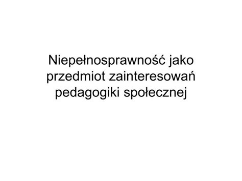 PPT Niepełnosprawność jako przedmiot zainteresowań pedagogiki