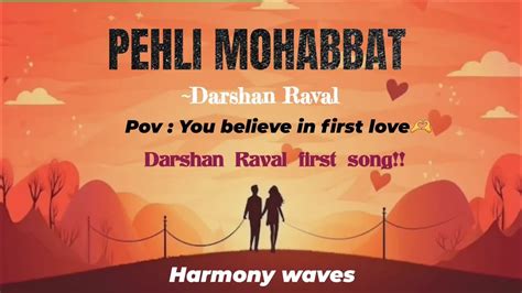 Pehli Mohabbatlyrics Darshan Raval Harmony Waves Youtube