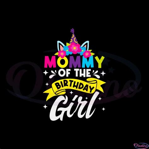 Mommy Of The Birthday Girl Unicorn Birthday Svg Cutting Files