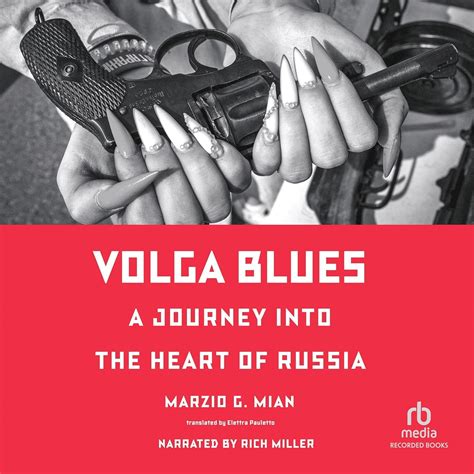 Volga Blues: A Journey into the Heart of Russia - Marzio G. Mian