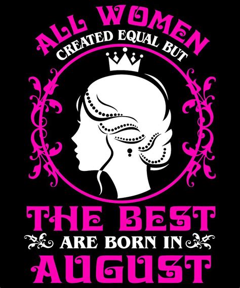 All Women Created Equal But The Best Are Born In August Digital Art