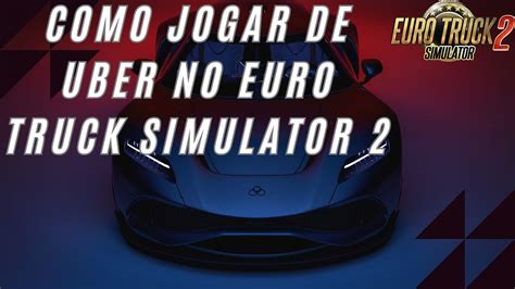 Como Jogar De Uber No Euro Truck Simulator 2 Carga De Passageiros